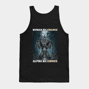 Human By Chance Alpha By Choice Alpha Wolf Meme Tank Top